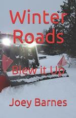 Winter Roads : Blew it Up 
