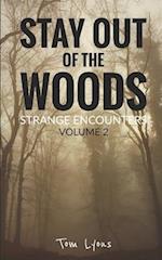 Stay Out of the Woods: Strange Encounters, Volume 2 