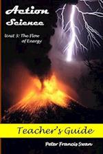 Action Science Unit 3 Teacher's Guide: The Flow of Energy 