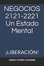 NEGOCIOS 2121-2221 Un Estado Mental