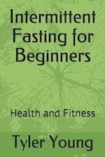 Intermittent Fasting for Beginners : Health and Fitness 