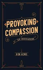 Provoking Compassion: An Invitation 