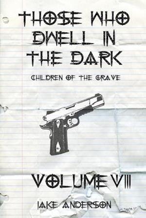 Those Who Dwell in the Dark: Children of the Grave: Volume 8