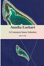 Amelia Earhart Missing: A Common Sense Solution 