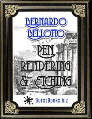 Bernardo Bellotto Pen Rendering & Etching: Improve your drawing skills by copying this great masters works