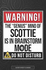 Scottie: Warning The Genius Mind Of Scottie Is In Brainstorm Mode - Scottie Name Custom Gift Planner Calendar Notebook Journal 