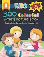 300 Colorful Words Picture Book - Reading English German Starter Vocabulary List: Full colored cartoons basic vocabulary builder (animal, numbers, fir