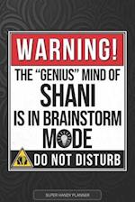 Shani: Warning The Genius Mind Of Shani Is In Brainstorm Mode - Shani Name Custom Gift Planner Calendar Notebook Journal 