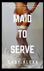 Maid To Serve: Sissification, feminization and an aristocratic mistress 
