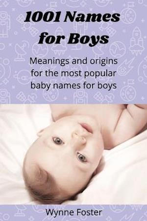 1001 Names for Boys: Meanings and origins for the most popular baby names for boys