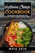 Vegetarian Chinese Cookbook: 50 Recipes For Greens And Plant Based Dishes From China 