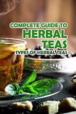 Complete Guide to Herbal Teas: Types of Herbal Teas: Herbal Teas 