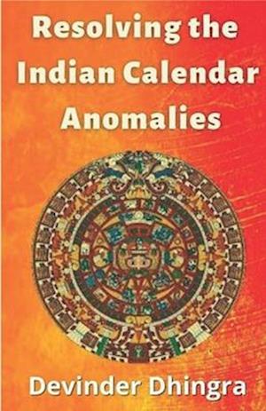 Resolving the Indian Calendar Anomalies