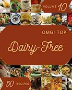 OMG! Top 50 Dairy-Free Recipes Volume 10: A Dairy-Free Cookbook You Will Love 