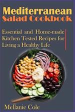 Mediterranean Salad Cookbook: Essential and Home-made Kitchen Tested Recipes for Living a Healthy Life 