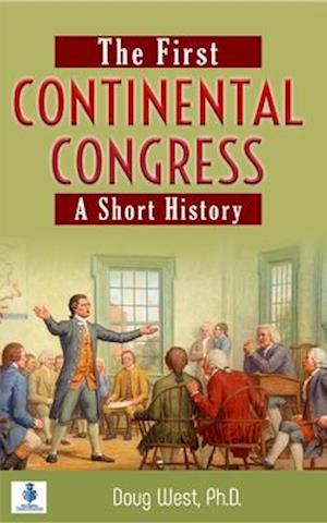 The First Continental Congress : A Short History