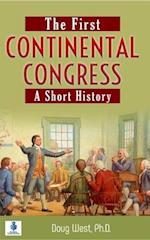 The First Continental Congress : A Short History 