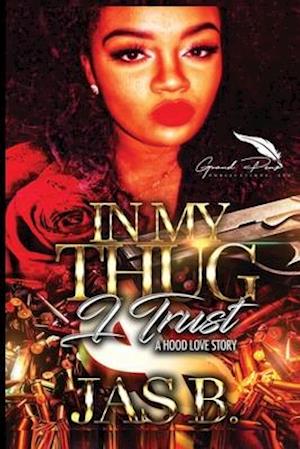 In My Thug I Trust : A Hood Love Story