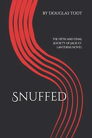 Snuffed: The fifth and final Society of Jack-O'-lanterns novel