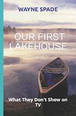 Our First Lakehouse: What They Don't Show on TV 