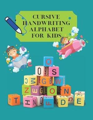 Cursive Handwriting Alphabet for kids: Learn Cursive Writing Alphabet is the easiest form of Writing