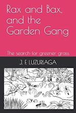 Rax and Bax, and the Garden Gang: The search for greener grass 