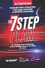 B7 Game Plan For Former Pro Athletes, College Athlete & Sports Coaches: The 7 Step Plan To Writing and Publishing A Best-Selling Book In 30 Days Or Le