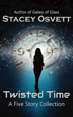 Twisted Time: A Five Story Collection