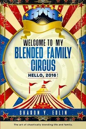 Welcome To My Blended Family Circus: Hello, 2016!