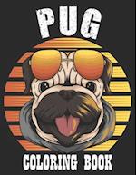 Pug Coloring Book A Dog Fun and Beautiful Pages for Stress Relieving Unique Design: Cute Pug Coloring and Activity Book for Children's, Girls & Boys, 