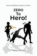 Zero To Hero: How To Perform Action on Film 
