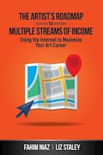 The Artist's Roadmap To Multiple Streams of Income: Using the Internet to Maximize Your Art Career 