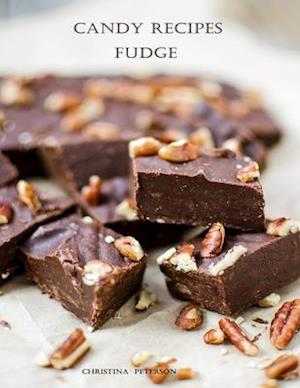 CANDY RECIPES, FUDGE: 60 DIFFERENT RECIPES, TWO-TONE, COCONUT, PEANUT BUTTER, BLOND, DATE NUT, CHEDDAR CHEESE, CHERRY