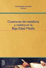 Cuestiones de metafísica y noética en la Baja Edad Media