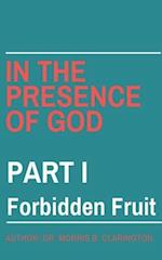 In the Presence of God: Part I: Forbidden Fruit 