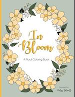 In Bloom: A Floral Coloring Book 