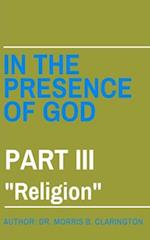 In the Presence of God: Part III: "Religion" 