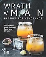 Wrath of Man - Recipes for Vengeance: The Dishes that Unleash Fury and Wrath 