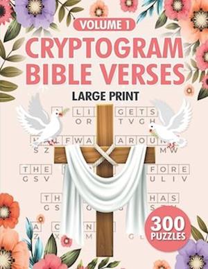 Cryptogram Bible Verses: 300 Large Print Christian Cryptograms Puzzle for Adults Vol 1