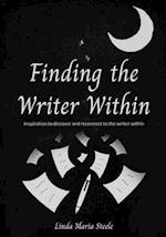 Finding the Writer Within: Inspiration to Discover and Reconnect to the Writer Within 