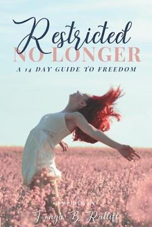 Restricted No Longer: A 14 Day Guide to Freedom