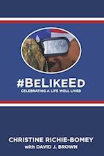 #BeLikeEd: Celebrating a Life Well Lived 