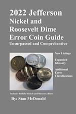 2022 Jefferson Nickel and Roosevelt Dime Error Coin Guide : Unsurpassed and Comprehensive 