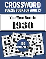 Crossword Puzzle Book For Adults: Crossword Puzzle Book For Adults Who Were Born In 1930 With 150 Puzzles 