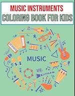 Music Instruments coloring book for kids: Ages 4-8 | Cute Many Kinds Of Music Instruments For Toddlers, Children, Preschoolers, Gift for Boys & Girls 