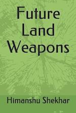 Future Land Weapons 