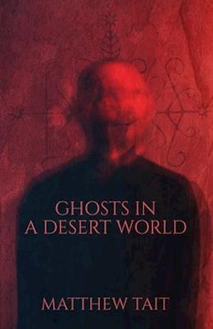 Ghosts In A Desert World