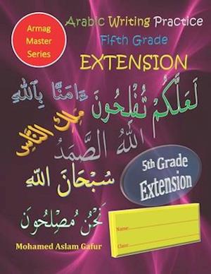 Arabic Writing Practice Fifth Grade EXTENSION: Year five/ Primary five/ Level five/ 10 years+