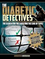 The Diabetic Detectives: The Search for the Cause and the Cure of Type 2 