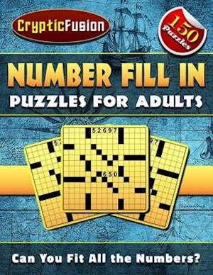 Number Fill In Puzzles for Adults : Number puzzles for adults. Fill in Puzzle Book.